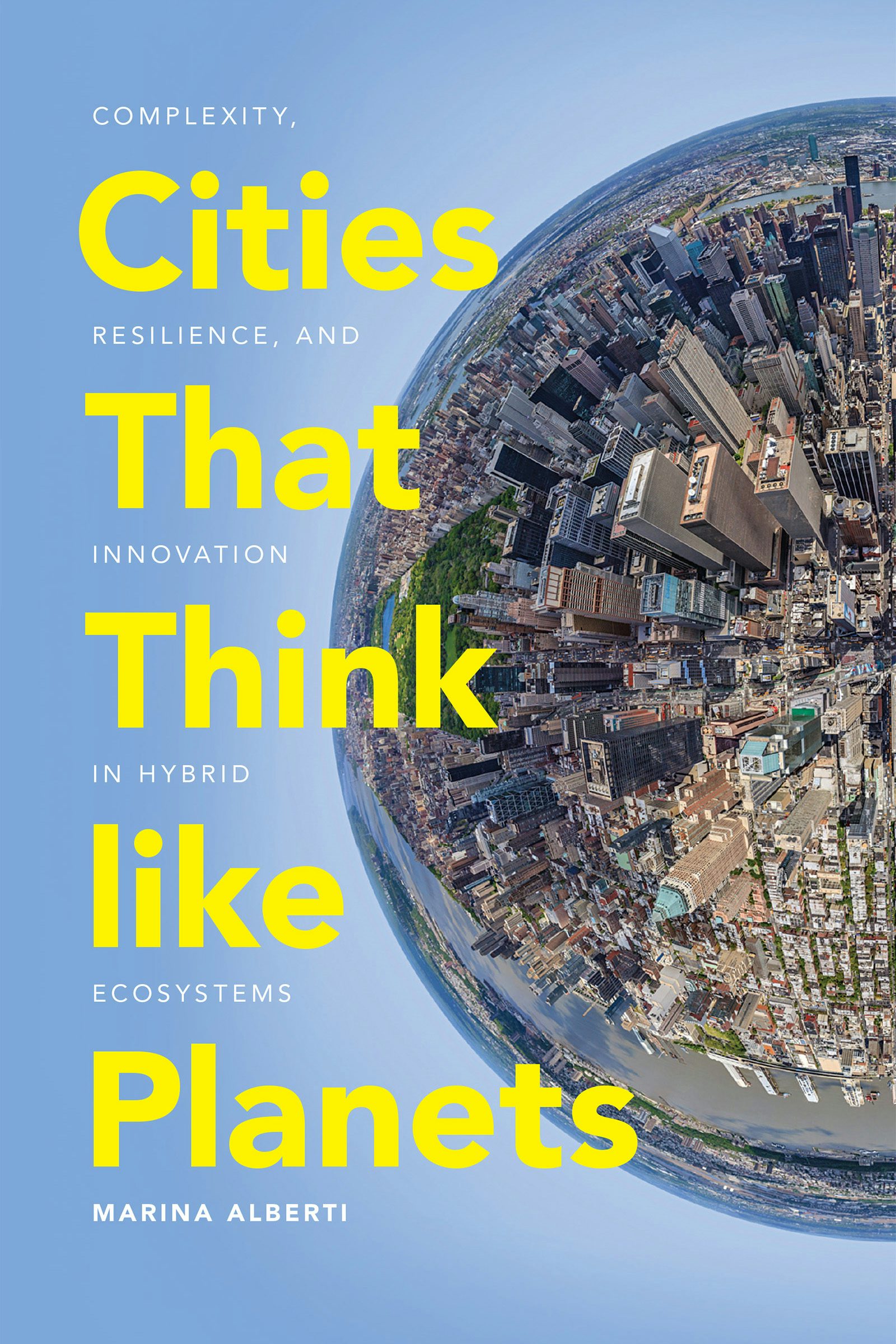 Complexity and Innovation in Hybrid Ecosystems Resilience Cities That Think like Planets 
