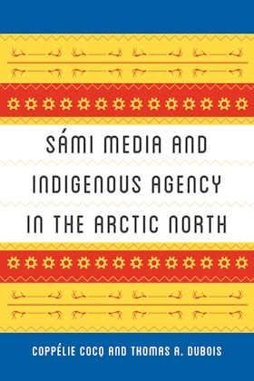 Sámi Media and Indigenous Agency in the Arctic North