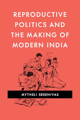 Reproductive Politics and the Making of Modern India