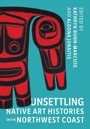 Unsettling Native Art Histories on the Northwest Coast book image