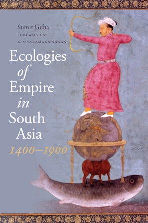 Ecologies of Empire in South Asia, 1400-1900 book image
