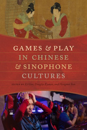 Games and Play in Chinese and Sinophone Cultures book image