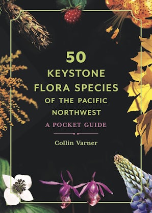 50 Keystone Flora Species of the Pacific Northwest book image