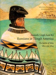 Anóoshi Lingít Aaní Ká / Russians in Tlingit America