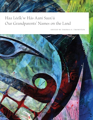 Haa Leelk'w Has Aani Saax'u / Our Grandparents' Names on the Land book image