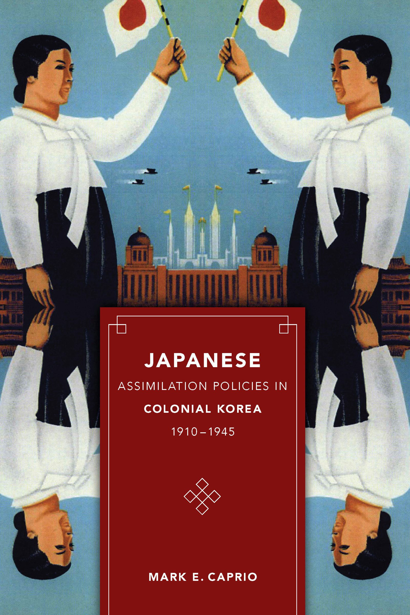 Japanese Assimilation Policies In Colonial Korea, 1910-1945