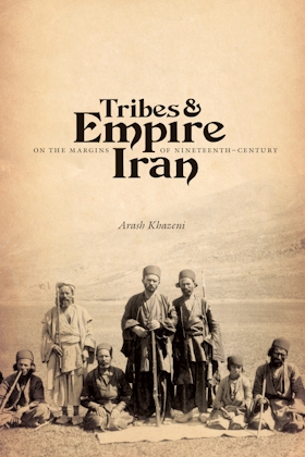 Tribes and Empire on the Margins of Nineteenth-Century Iran
