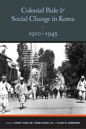 Colonial Rule and Social Change in Korea, 1910-1945