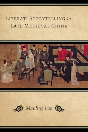 Literati Storytelling in Late Medieval China book image