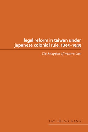 Legal Reform in Taiwan under Japanese Colonial Rule, 1895-1945 book image