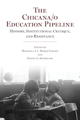 The Chicana/o Education Pipeline